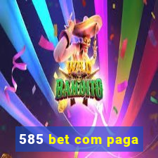 585 bet com paga